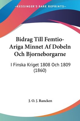 Bidrag Till Femtio-Ariga Minnet Af Dobeln Och Bjorneborgarne