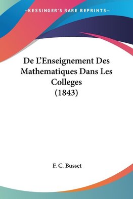 De L'Enseignement Des Mathematiques Dans Les Colleges (1843)