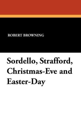 Sordello, Strafford, Christmas-Eve and Easter-Day