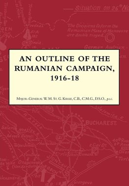 AN OUTLINE OF THE RUMANIAN CAMPAIGN 1916-1918