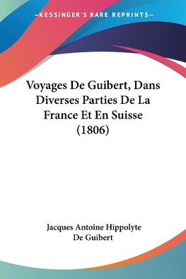 Voyages De Guibert, Dans Diverses Parties De La France Et En Suisse (1806)