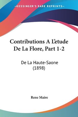 Contributions A L'etude De La Flore, Part 1-2