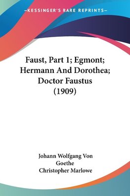 Faust, Part 1; Egmont; Hermann And Dorothea; Doctor Faustus (1909)