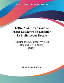 Lettre A M. P. Paris Sur Le Projet De Mettre En Direction La Bibliotheque Royale