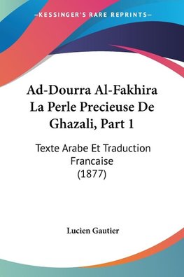 Ad-Dourra Al-Fakhira La Perle Precieuse De Ghazali, Part 1