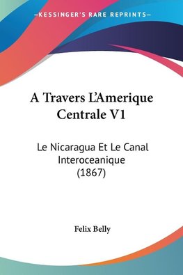 A Travers L'Amerique Centrale V1