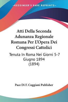 Atti Della Seconda Adunanza Regionale Romana Per L'Opera Dei Congressi Cattolici