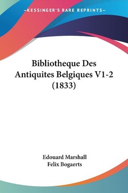 Bibliotheque Des Antiquites Belgiques V1-2 (1833)