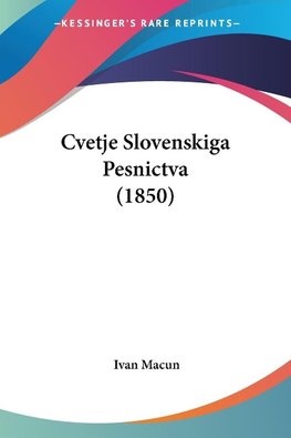 Cvetje Slovenskiga Pesnictva (1850)