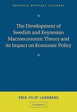 The Development of Swedish and Keynesian Macroeconomic Theory and Its Impact on Economic Policy