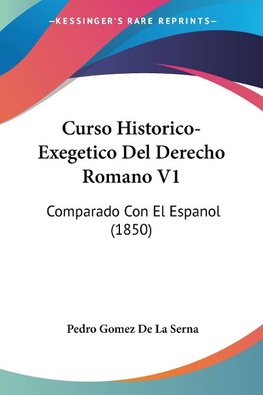 Curso Historico-Exegetico Del Derecho Romano V1