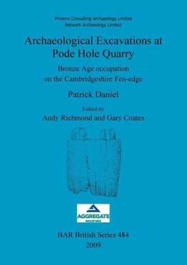 Archaeological Excavations at Pode Hole Quarry