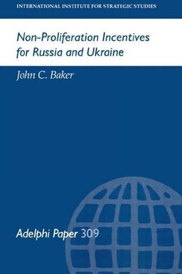 Baker, J: Non-Proliferation Incentives for Russia and Ukrain