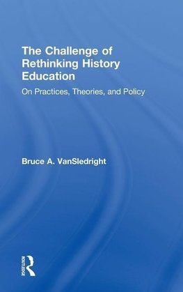 VanSledright, B: Challenge of Rethinking History Education