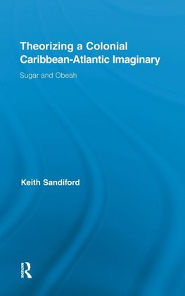 Sandiford, K: Theorizing a Colonial Caribbean-Atlantic Imagi