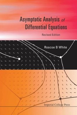 ASYMPTOTIC ANALYSIS OF DIFFERENTIAL EQUATIONS (REVISED EDITION)