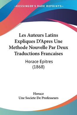 Les Auteurs Latins Expliques D'Apres Une Methode Nouvelle Par Deux Traductions Francaises