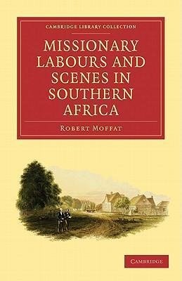 Missionary Labours and Scenes in Southern Africa