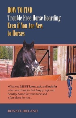 How to Find Trouble Free Horse Boarding Even if You Are New to Horses