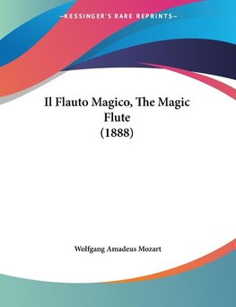 Il Flauto Magico, The Magic Flute (1888)