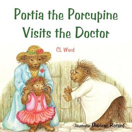 Portia the Porcupine Visits the Doctor