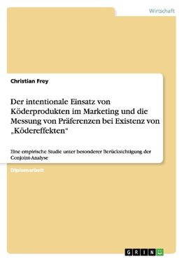 Der intentionale Einsatz von Köderprodukten im Marketing und die Messung von Präferenzen bei Existenz von "Ködereffekten"