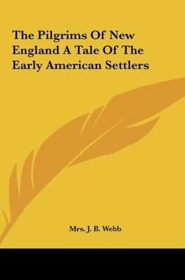 The Pilgrims Of New England A Tale Of The Early American Settlers