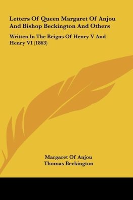 Letters Of Queen Margaret Of Anjou And Bishop Beckington And Others