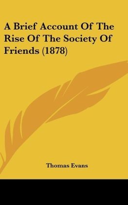 A Brief Account Of The Rise Of The Society Of Friends (1878)