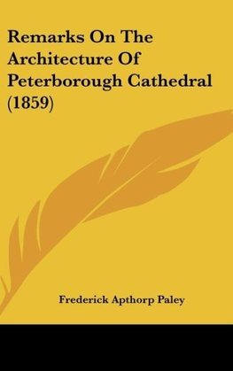 Remarks On The Architecture Of Peterborough Cathedral (1859)