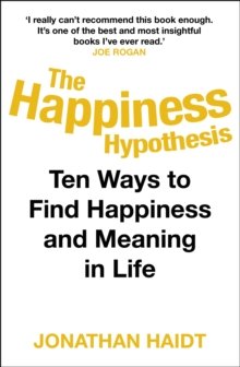 The Happiness Hypothesis : Ten Ways to Find Happiness and Meaning in Life